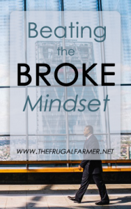 Beating the Broke Mindset - The Frugal Farmer
